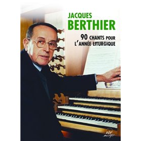 Jacques Berthier - 90 chants pour l'année liturgique