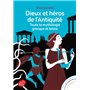 Dieux et héros de l'Antiquité - Toute la mythologie grecque et latine