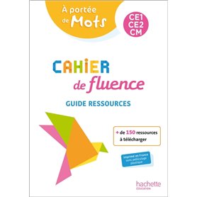Cahier de fluence CE1-CE2-CM - A portée de mots - Guide ressources - Ed. 2022