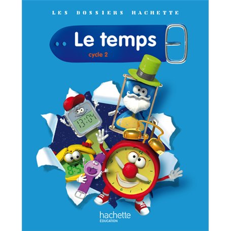 Les Dossiers Hachette Sciences Cycle 2 - Le Temps - Guide pédagogique + photofiches - Ed.2011