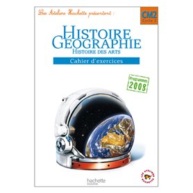 Les Ateliers Hachette Histoire-Géographie CM2 - Cahier d'exercices - Ed.2011