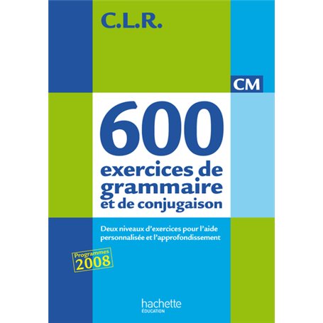 CLR 650 exercices de grammaire et de conjugaison CM - Livre de l'élève - Ed.2011