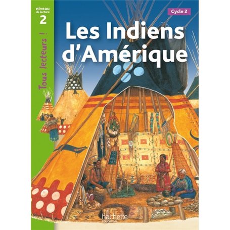 Les Indiens d'Amérique Niveau 2 - Tous lecteurs ! - Livre élève - Ed. 2012