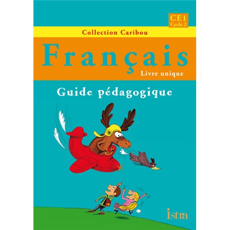 Caribou Français CE1 - Guide pédagogique - Edition 2012