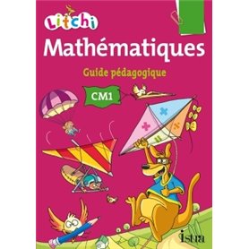 Litchi Mathématiques CM1 - Guide pédagogique du manuel élève - Ed. 2014