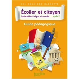 Dossiers Hachette Instruction Civique et Morale Cycle 2 Ecolier et citoyen - Guide pédago - Ed 2012