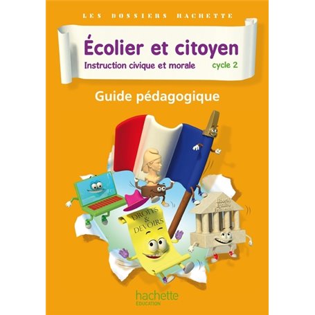 Dossiers Hachette Instruction Civique et Morale Cycle 2 Ecolier et citoyen - Guide pédago - Ed 2012