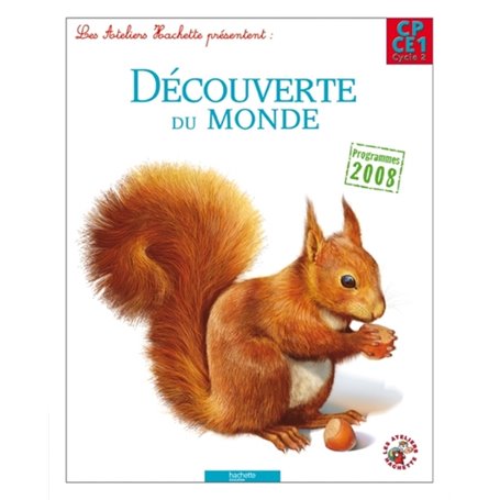 Les Ateliers Hachette Découverte du monde CP/CE1 - Livre élève - Ed. 2012