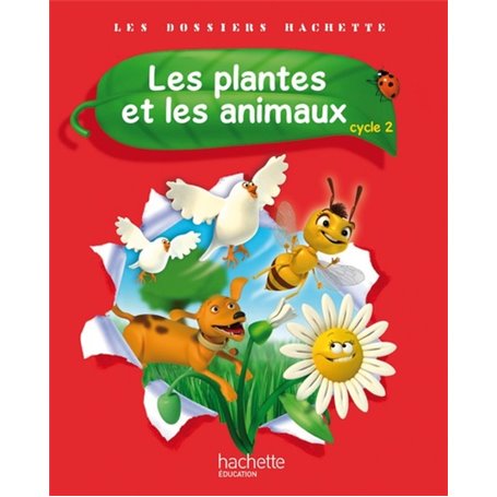 Les Dossiers Hachette Sciences Cycle 2 - Les plantes et les animaux - Livre élève - Ed. 2012