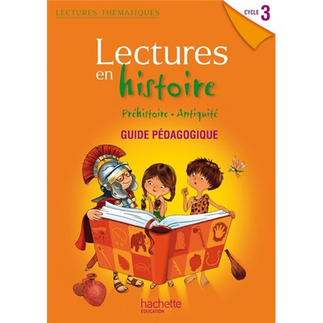 Lectures thématiques - Histoire Cycle 3 - Guide pédagogique - Edition 2012