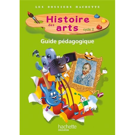 Les Dossiers Hachette Histoire Cycle 2 - Histoire des Arts - Guide + photofiches - Ed. 2013