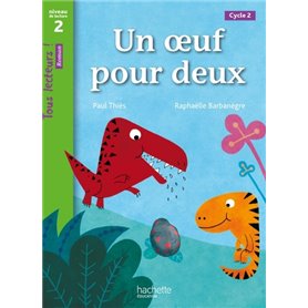 Un oeuf pour deux Niveau 2 - Tous lecteurs ! Roman - Livre élève - Ed. 2013