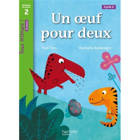 Un oeuf pour deux Niveau 2 - Tous lecteurs ! Roman - Livre élève - Ed. 2013