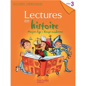 Lectures thématiques Histoire Cycle 3 - Moyen Âge, Temps modernes - Elève - Ed. 2013