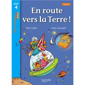 En route vers la Terre ! Niveau 4 - Tous lecteurs ! Roman - Livre élève - Ed. 2013