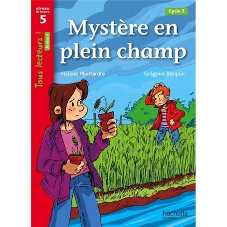 Mystère en plein champ Niveau 5 - Tous lecteurs ! Roman - Livre élève - Ed. 2013