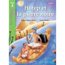 Hotep et la pierre noire Niveau 2 - Tous lecteurs ! Romans - Livre élève - Ed. 2014