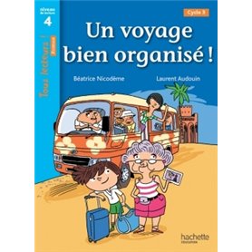 Un voyage bien organisé ! Niveau 4 - Tous lecteurs ! Romans - Livre élève - Ed. 2014