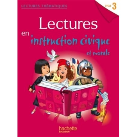 Lectures thématiques Cycle 3 - Instruction civique et morale - Elève - Ed. 2014