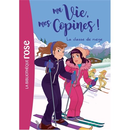 Ma vie, mes copines 13 - La classe de neige