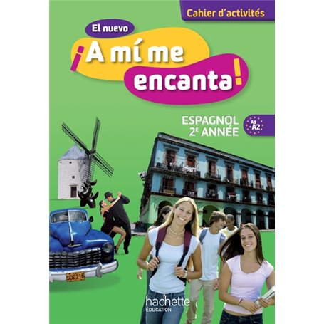 El nuevo A mi me encanta 2e année - Espagnol - Cahier d'activités - Edition 2013