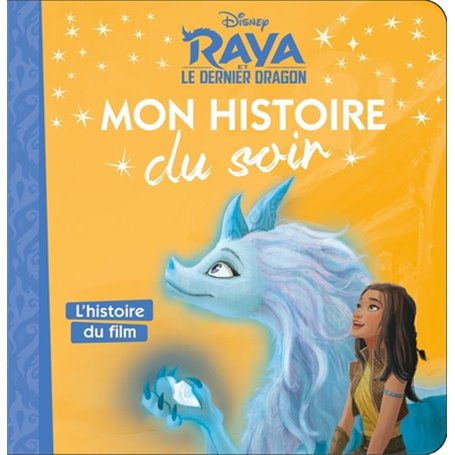 RAYA ET LE DERNIER DRAGON - Mon Histoire du Soir - L'histoire du film - Disney