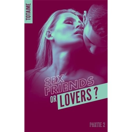 Sex friends or lovers ? - Partie 2