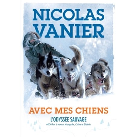 Avec mes chiens - L'Odyssée sauvage