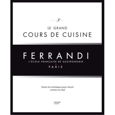 Le grand cours de cuisine FERRANDI