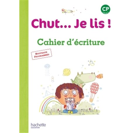 Chut... Je lis ! Méthode de lecture CP - Cahier d'écriture - Ed. 2016