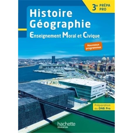 Histoire - Géographie - EMC 3e Prépa-Pro - Livre élève - Ed. 2017