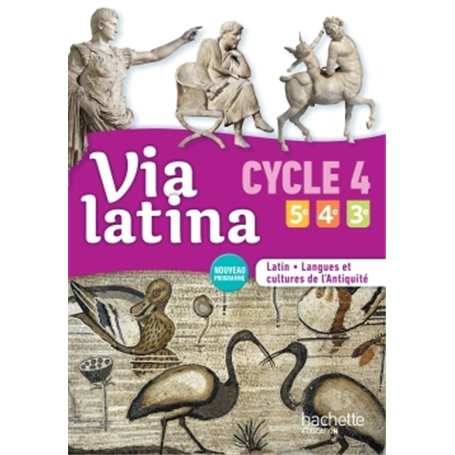 Via latina Latin langues et cultures de l'Antiquité 5e 4e 3e (CYCLE 4) Livre élève Ed. 2017