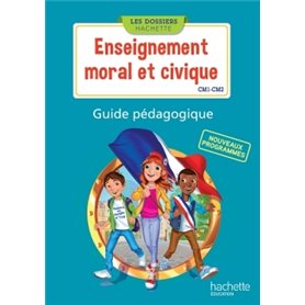 Les Dossiers Hachette Enseignement moral et civique CM1 CM2 - Guide pédagogique - Ed. 2016