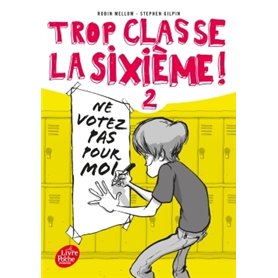 Trop classe la sixième - Tome 2 - Ne votez pas pour moi