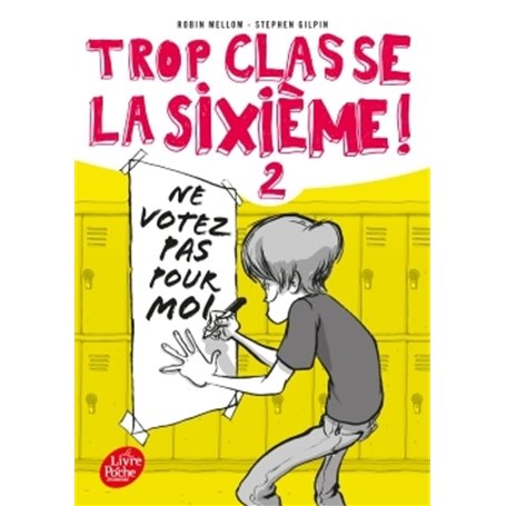 Trop classe la sixième - Tome 2 - Ne votez pas pour moi