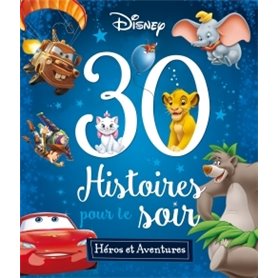 DISNEY - 30 Histoires pour le soir - Héros et Aventures