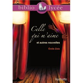 Bibliolycée - Celle qui m'aime et autres nouvelles, Emile Zola