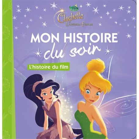 LA FÉE CLOCHETTE 3 - Mon Histoire du Soir - L'histoire du film - Disney