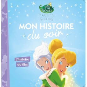 LA FÉE CLOCHETTE 4 - Mon Histoire du Soir - L'histoire du film - Disney