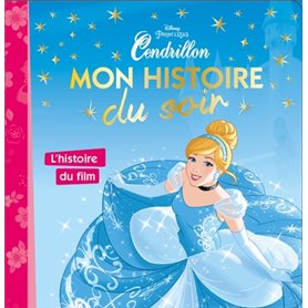 CENDRILLON - Mon Histoire du Soir - L'histoire du film - Disney Princesses
