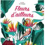 Fleurs d'ailleurs