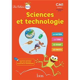 Les Cahiers Istra Sciences et technologie CM1 - Elève - Ed. 2017