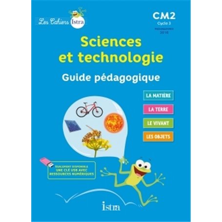 Les Cahiers Istra Sciences et technologie CM2 - Guide pédagogique - Ed. 2017