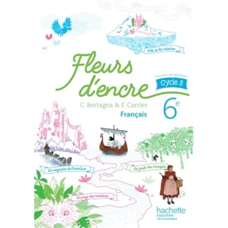 Fleurs d'encre français cycle 3 / 6e - Livre élève - éd. 2016