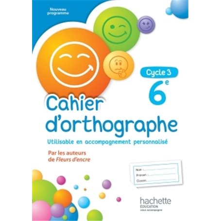 Cahier d'orthographe cycle 3 / 6e - éd. 2016