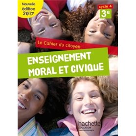 Cahier du citoyen Enseignement Moral et Civique (EMC) cycle 4 / 3e - éd. 2017