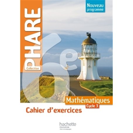 Cahier d'exercices Phare mathématiques cycle 3 / 6e - éd. 2016