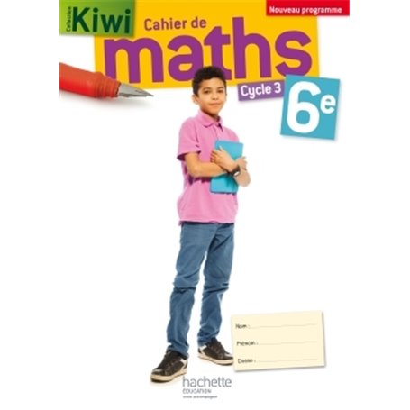 Cahier de maths Kiwi cycle 3 / 6e - éd. 2016