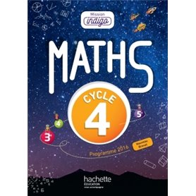 Mission Indigo mathématiques cycle 4 / 5e, 4e, 3e - Livre élève - éd. 2017