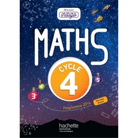 Mission Indigo mathématiques cycle 4 / 5e, 4e, 3e - Livre élève - éd. 2017